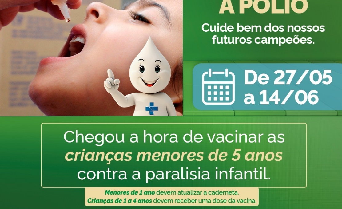 Vacine o seu filho contra a Poliomielite! Disponível nas Unidades de Saúde